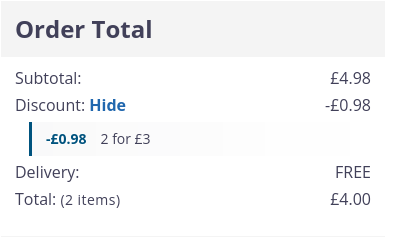 Order total; subtotal: £4.98
Discount: -£.098 (2 for £3)
Deliver: Free
Total: (2 items) £4