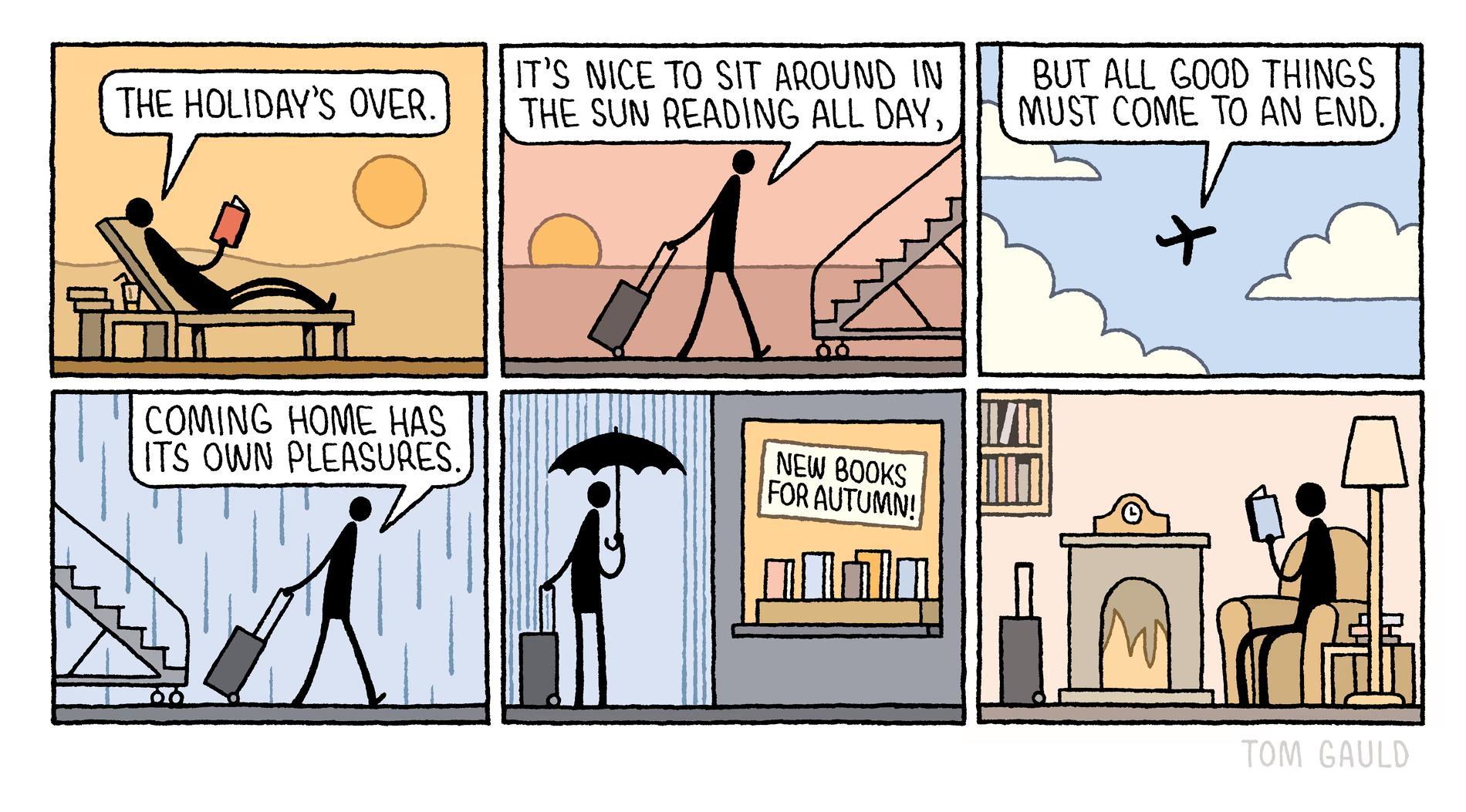 A person is lying on a sunbed, reading. They say, "The holiday's over.&quot; Next the person is boarding a plane, &quot;It's nice to sit around in the sun reading all day.&quot; On the plane the person says, &quot;But all good things must come to an <br />end.&quot; Next, the person is getting of the plane in the rain, saying, &quot;Coming home has its own pleasures.&quot; The person is standing in the rain, holding an umbrella by a bookshop advertising new books for autumn. Next, the person is reading the <br />books they bought at home by an open fire.